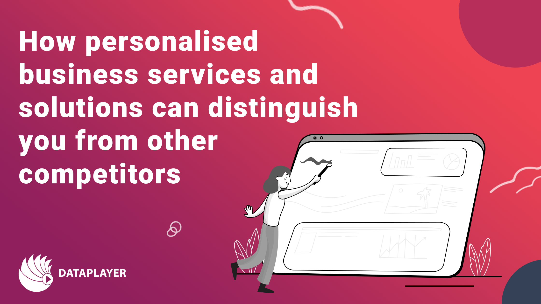 How personalised business services and solutions can distinguish you from other competitors