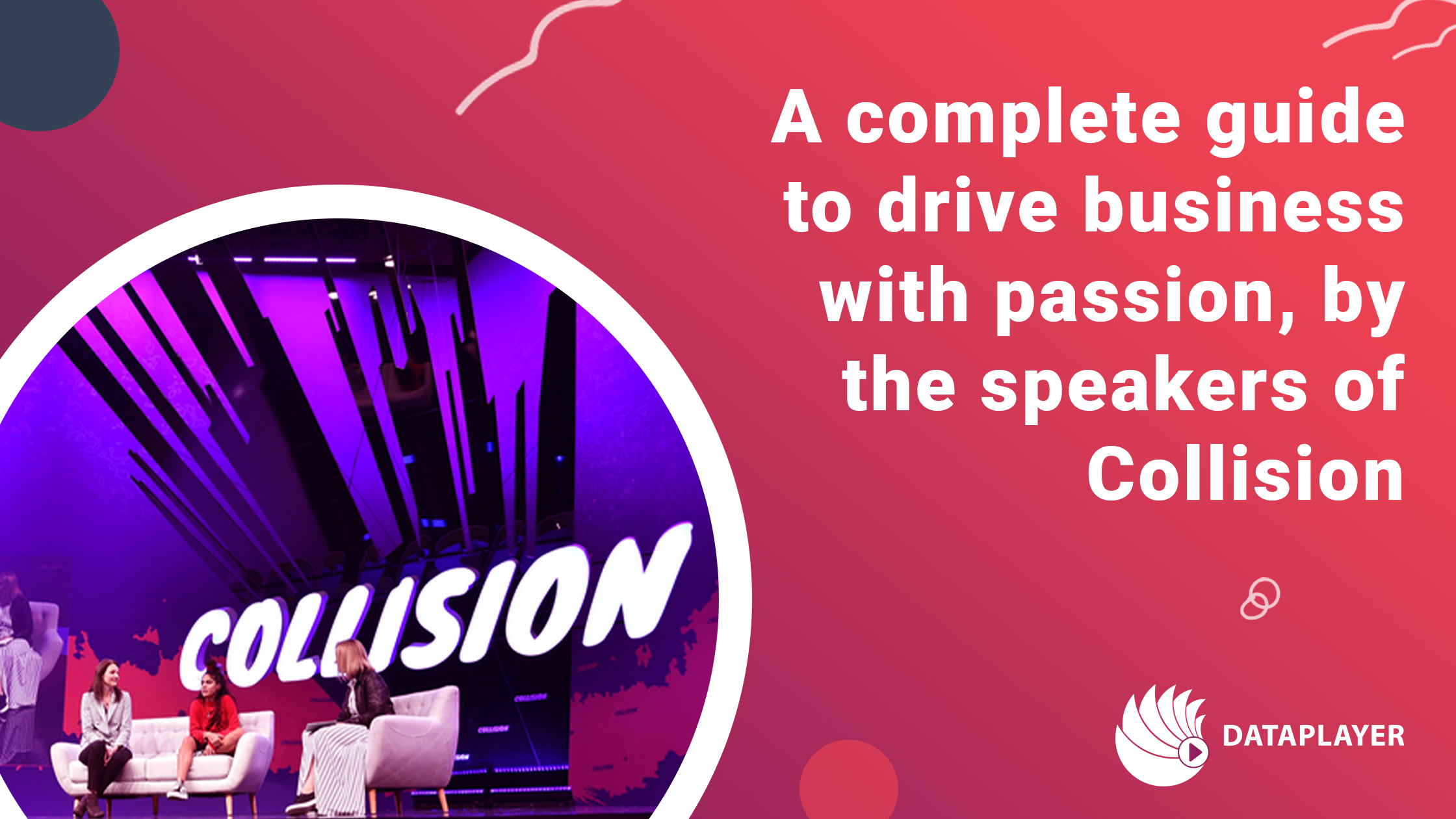 A complete guide to drive business with passion, by the speakers of Collision Conference 2019.